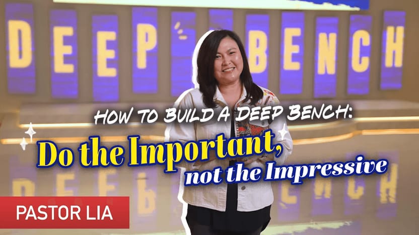 Deep Bench: Do the Important, not the Impressive – Pastor Lia